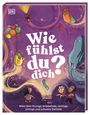 „Wie fühlst du dich? Alles über feurige, kribbelnde, sonnige, zittrige und schwere Gefühle“. Illustration mit bunten Charakteren.