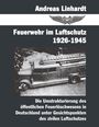 Andreas Linhardt: Feuerwehr im Luftschutz 1926-1945, Buch
