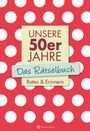 Wolfgang Berke: Unsere 50er Jahre - Das Rätselbuch, Buch