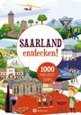 Günther Klahm: Saarland entdecken! 1000 Freizeittipps : Natur, Kultur, Sport, Spaß, Buch
