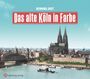 „Das alte Köln in Farbe“ von Henning Jost. Stadtansicht mit dem Kölner Dom und Brücke über den Rhein.