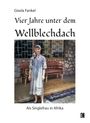 Gisela Fankel: Vier Jahre unter dem Wellblechdach, Buch