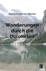 Raimund Werner Macher: Wanderungen durch die Dolomiten, Buch