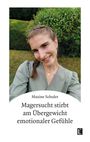 Maxine Schuler: Magersucht stirbt am Übergewicht emotionaler Gefühle, Buch