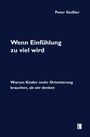Buchtitel: "Wenn Einfühlung zu viel wird". Untertitel: "Warum Kinder mehr Orientierung brauchen, als wir denken". Autor: Peter Geißler.