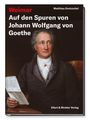 Matthias Gretzschel: Weimar - Auf den Spuren von Johann Wolfgang von Goethe, Buch