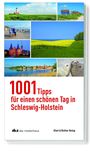 "1001 Tipps für einen schönen Tag in Schleswig-Holstein". Oben Fotocollage: Landschaften, Leuchtturm, Gebäude, Robben.