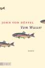 John von Düffel: Vom Wasser, Buch