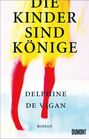 Delphine de Vigan: Die Kinder sind Könige, Buch