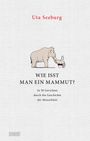 Uta Seeburg: Wie isst man ein Mammut?, Buch