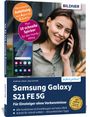 Anja Schmid: Samsung Galaxy S21 FE 5G - Für Einsteiger ohne Vorkenntnisse, Buch