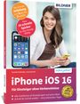 Anja Schmid: Apple iPhone mit iOS 16 - Für Einsteiger ohne Vorkenntnisse, Buch