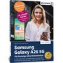 Anja Schmid: Samsung Galaxy A26 5G - Für Einsteiger ohne Vorkenntnisse, Buch