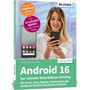 Anja Schmid: Android 16 - Der schnelle Smartphone-Einstieg - Für Einsteiger ohne Vorkenntnisse, Buch