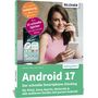 Titel: Android 17. "Die smarte Anleitung von Apps bis Zubehör", "10 schnelle Spicker", Frau mit Smartphone, Buchcover.