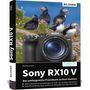 Michael Gradias: Sony RX10 V - Das umfangreiche Praxisbuch zu Ihrer Kamera, Buch