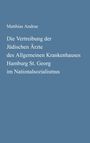 Matthias Andrae: Die Vertreibung der Jüdischen Ärzte des Allgemeinen Krankenhauses Hamburg St. Georg im Nationalsozialismus, Buch