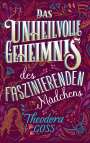 Theodora Goss: Das unheilvolle Geheimnis des faszinierenden Mädchens, Buch