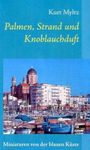 Kurt Myltz: Palmen, Strand und Knoblauchduft, Buch