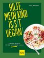 Anna Maynert: Hilfe, mein Kind is(s)t vegan!, Buch