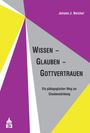 Johann J. Beichel: Wissen - Glauben - Gottvertrauen, Buch