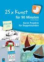 Gerlinde Blahak: 25 x Kunst für 90 Minuten - Klasse 3/4, Buch