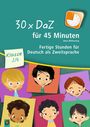 Nina Wilkening: 30 x DaZ für 45 Minuten - Klasse 3/4, Buch