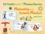 "100 DoodleTeacher® Mutmachkarten: Motivation und Growth Mindset. Michael Elberth."  
Illustrationen von Kindern und Blumen.