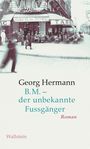 Georg Hermann: B.M. - der unbekannte Fussgänger, Buch
