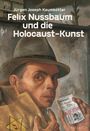 Titel: "Felix Nussbaum und die Holocaust-Kunst" von Jürgen Joseph Kaumkötter. Gemälde eines Mannes mit Hut und Judenstern.