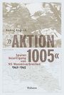 Andrej Angrick: 'Aktion 1005' - Spurenbeseitigung von NS-Massenverbrechen 1942 - 1945, Buch