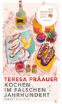 Teresa Präauer: Kochen im falschen Jahrhundert, Buch