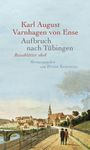 Karl August Varnhagen Von Ense: Aufbruch nach Tübingen, Buch