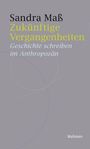 Sandra Maß: Zukünftige Vergangenheiten, Buch