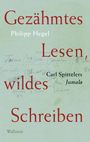 „Gezähmtes Lesen, wildes Schreiben“. Philipp Hegel, Carl Spittelers „Jumala“. Hintergrund: handschriftliche Notizen.