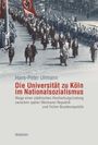 Hans-Peter Ullmann: Die Universität zu Köln im Nationalsozialismus, Buch