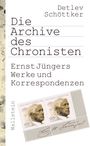 Detlev Schöttker: Die Archive des Chronisten, Buch