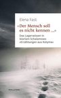 Elena Fast: 'Der Mensch soll es nicht kennen ...', Buch