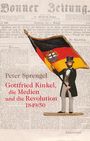 Peter Sprengel: Gottfried Kinkel, die Medien und die Revolution 1849/50, Buch