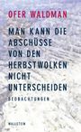 Ofer Waldman: Man kann die Abschüsse von den Herbstwolken nicht unterscheiden, Buch