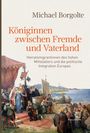 Michael Borgolte: Königinnen zwischen Fremde und Vaterland, Buch