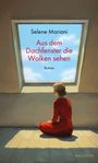 Selene Mariani: Aus dem Dachfenster die Wolken sehen, Buch