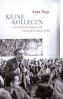 „KEINE KOLLEGEN: Ost- und westdeutsche Historiker nach 1989“ von Krijn Thijs. Schwarz-weiß Foto einer Konferenz.