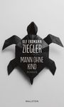 Text: "ULF ERDMANN ZIEGLER MANN OHNE KIND ROMAN". 
Schwarze Origami-Schildkröte auf weißem Hintergrund.