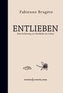 Fabienne Brugère: Entlieben, Buch