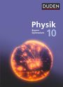 Claudia Ried: Duden Physik 10. Jahrgangsstufe - Gymnasium Bayern - Neubearbeitung. Schülerbuch, Buch
