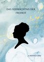 A. Montenarh: Das Vermächtnis der Freiheit, Buch
