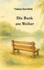 Tobias Dornfeld: Die Bank am Weiher, Buch