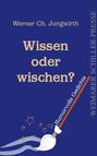 Werner Ch. Jungwirth: Wissen oder wischen?, Buch