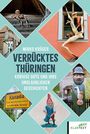"Mirko Krüger, Verrücktes Thüringen: Kuriose Orte und ihre unglaublichen Geschichten." Fotos von skurrilen Sehenswürdigkeiten.